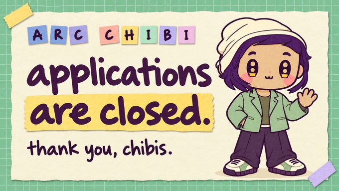 Pastel-colored announcement graphic reading 'ARC CHIBI - applications are closed. thank you, chibis.' featuring a cartoon chibi character with purple hair, a white beanie, and green jacket waving.