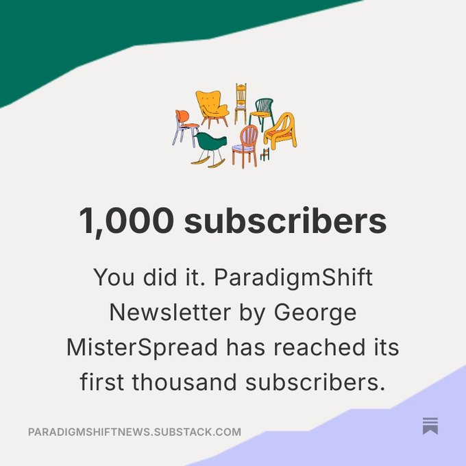 A Substack newsletter graphic celebrates '1,000 subscribers' for 'ParadigmShift Newsletter by George MisterSpread', featuring an illustration of various colorful chairs and the URL 'paradigmshiftnews.substack.com'.