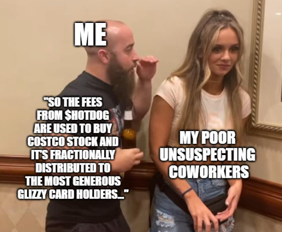A man with a beard holds up a finger while explaining something to a blonde woman who stands with her arms crossed, in a meme captioned "ME" with text reading "So the fees from $hotdog are used to buy Costco stock and it's fractionally distributed to the most generous Glizzy card holders..." and "My poor unsuspecting coworkers." The image humorously depicts the post's scenario of a colleague being put on the spot when asked about "the hotdog thing" during a team meeting.