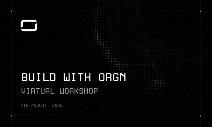 A dark promotional graphic with the text 'BUILD WITH ORGN VIRTUAL WORKSHOP 7TH AUGUST, 2026' featuring a stylized 'G' logo.