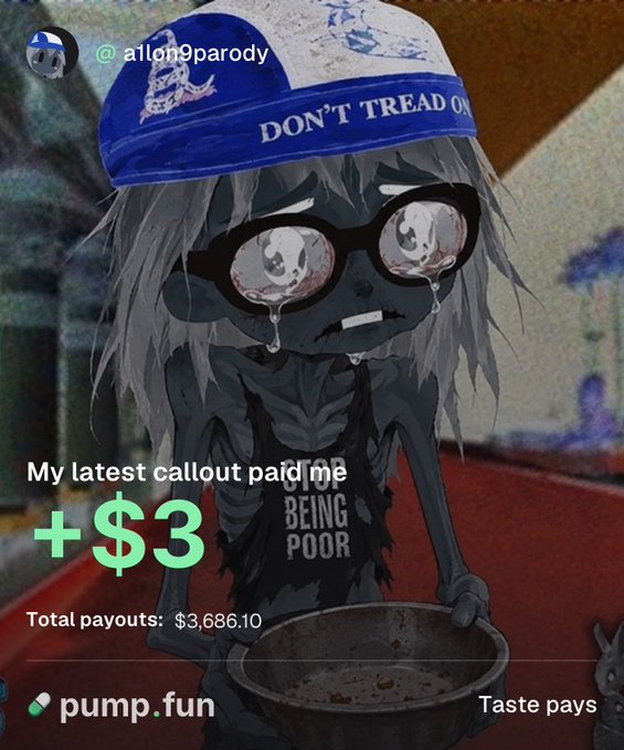 The image shows a sad cartoon character with oversized glasses crying, wearing a "DON'T TREAD ON ME" hat and a "STOP BEING POOR" shirt, holding a bowl with only a few crumbs. The text highlights a "+$3" payout and "Total payouts: $3,686.10" from pump.fun, with "@a1lon9parody" tagged—referencing the post's joke about the creator "starving in the trenches" despite accumulating thousands in crypto payouts.