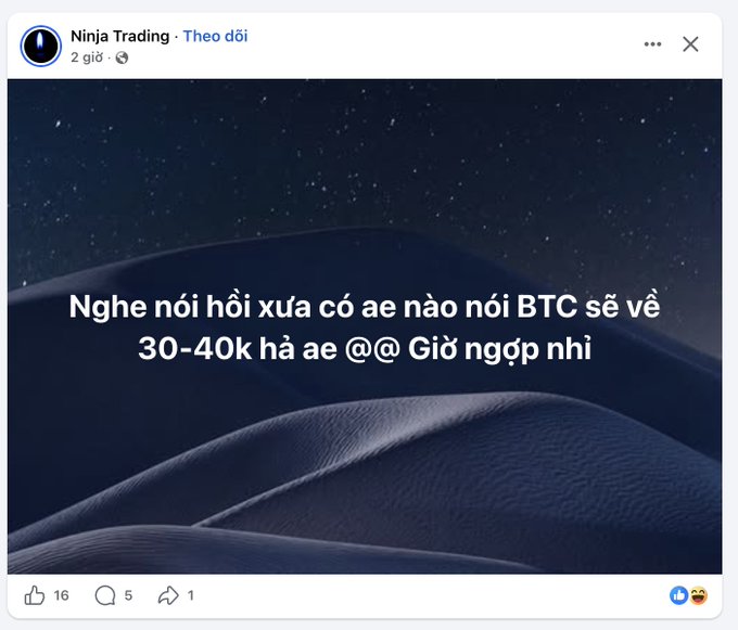 Screenshot of a Facebook post from 'Ninja Trading' reading 'Nghe nói hồi xưa có ae nào nói BTC sẽ về 30-40k hả ae @@ Giờ ngợp nhì' with 16 likes, 5 comments, and 1 share.