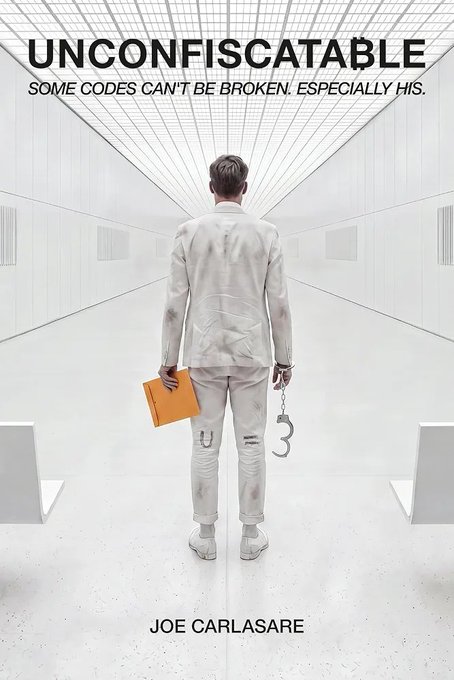 A book cover titled "UNCONFISCATABLE" with the tagline "SOME CODES CAN'T BE BROKEN. ESPECIALLY HIS." by author Joe Carlasare, depicting a man in a white suit holding an orange folder and handcuffs from behind.