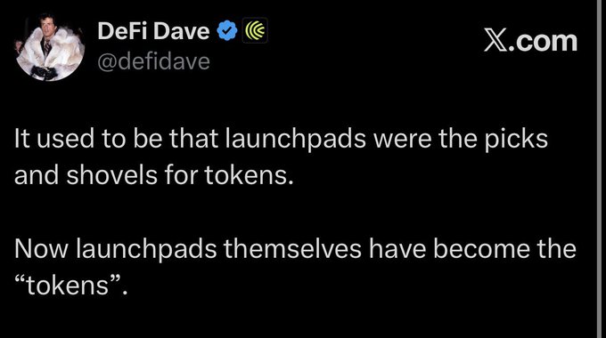 A tweet from DeFi Dave (@defidave) stating: 'It used to be that launchpads were the picks and shovels for tokens. Now launchpads themselves have become the "tokens".'
