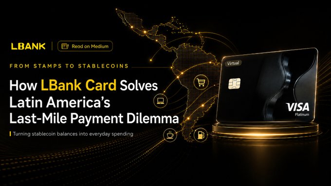 A sleek promotional banner for LBank Card's Medium article titled "How LBank Card Solves Latin America's Last-Mile Payment Dilemma," featuring a Visa Platinum branded card set against a glowing gold map of Latin America, visually reinforcing the article's theme of bridging stablecoins with everyday spending across the region.