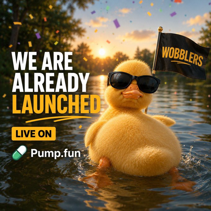 A fluffy yellow duck wearing black sunglasses stands triumphantly in a lake at sunset, holding a black flag that reads "WOBBLERS" while colorful confetti rains down. The promotional text announces "WE ARE ALREADY LAUNCHED — LIVE ON Pump.fun," perfectly matching the post's celebration of the $WOBBLE memecoin launch on the Solana platform.