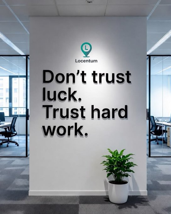 An office wall displaying the Locentum logo and the motivational quote: "Don't trust luck. Trust hard work."