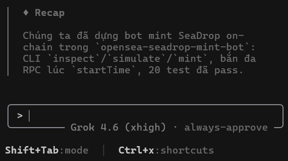 A terminal/CLI screenshot in Vietnamese showing a 'Recap' mentioning 'opensea-seadrop-mint-bot', 'CLI inspect/simulate/mint', 'RPC', and '20 test đã pass', running on 'Grok 4.6 (xhigh)' with 'always-approve' enabled.