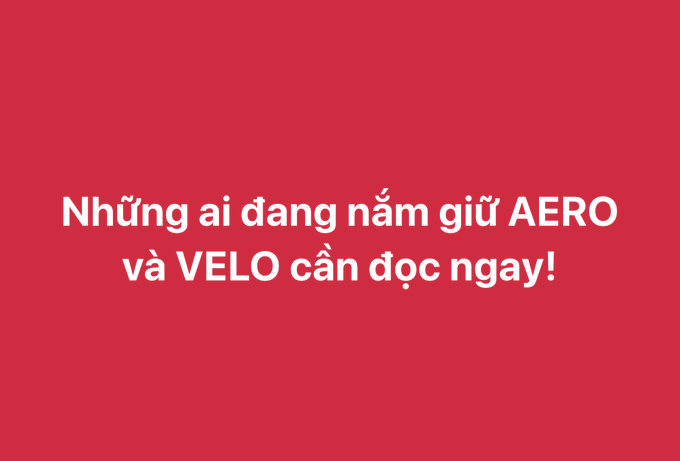 A red graphic displays white Vietnamese text: 'Những ai đang nắm giữ AERO và VELO cần đọc ngay!'.