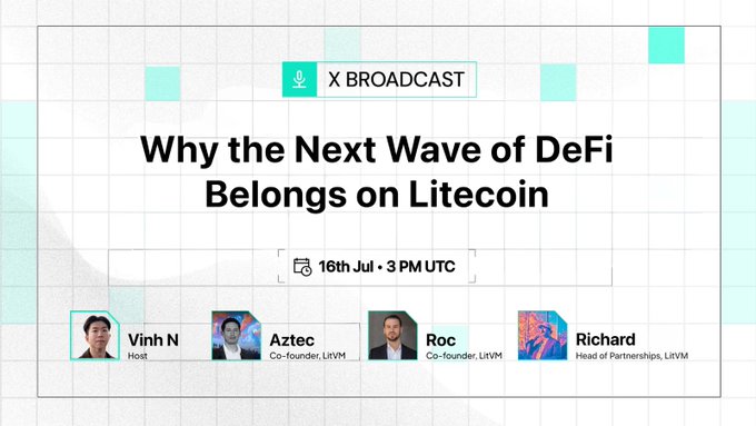 An X Broadcast event announcement titled 'Why the Next Wave of DeFi Belongs on Litecoin', scheduled for 16th Jul • 3 PM UTC, featuring speakers Vinh N (Host), Aztec (Co-founder, LitVM), Roc (Co-founder, LitVM), and Richard (Head of Partnerships, LitVM).