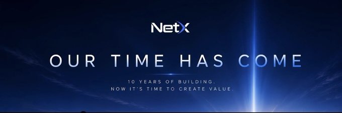 A promotional graphic for NetX features the headline "OUR TIME HAS COME" with the tagline "10 YEARS OF BUILDING. NOW IT'S TIME TO CREATE VALUE." against a dark blue background with a bright light effect.