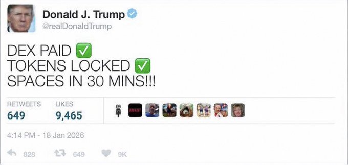 A tweet from 'Donald J. Trump @realDonaldTrump' dated 18 Jan 2026 reads 'DEX PAID ✅ TOKENS LOCKED ✅ SPACES IN 30 MINS!!!' with 649 retweets and 9,465 likes.