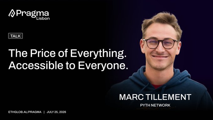 A promotional slide for Pragma Lisbon features Marc Tillement from Pyth Network speaking on 'The Price of Everything. Accessible to Everyone.' at the ethglobal.ai/pragma event on July 25, 2026.