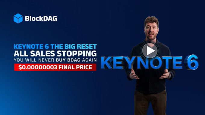 The image is a promotional graphic for BlockDAG's "Keynote 6: The Big Reset," featuring a man speaking against a blue background, with bold text announcing "ALL SALES STOPPING" and a final price of "$0.00000003" for BDAG. This visually supports the post's urgent message that BDAG sales are ending permanently within 48 hours, making it the last chance to buy at the listed price before the "Big Reset."