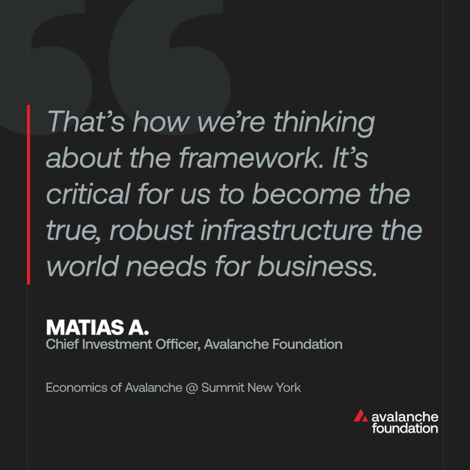 A quote graphic from the Avalanche Foundation featuring a testimonial from Matias A., Chief Investment Officer, stating: 'That's how we're thinking about the framework. It's critical for us to become the true, robust infrastructure the world needs for business.' It is credited to 'Economics of Avalanche @ Summit New York' and includes the Avalanche Foundation logo.