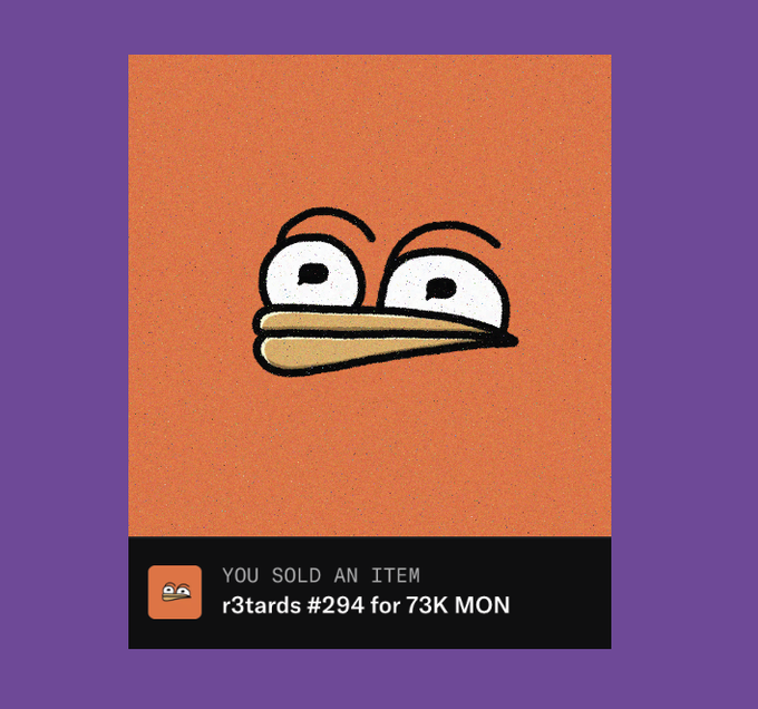A screenshot of an NFT sale notification featuring a cartoon duck face on an orange background, with text reading 'YOU SOLD AN ITEM r3tards #294 for 73K MON'.