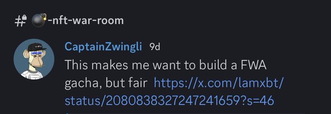 A screenshot from the 'nft-war-room' Discord channel where user CaptainZwingli posts 'This makes me want to build a FWA gacha, but fair' along with a link to an X post.