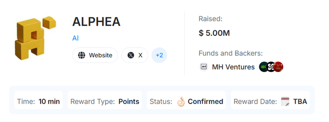 Alphea, an AI project that has raised $5.00M from MH Ventures, is featured in this airdrop listing confirming a confirmed status with a 10-minute task time, points-based rewards, and a TBA reward date—aligning with the post's call to install the Alphea Connect app and complete quests to farm points for future $PT token exchange.