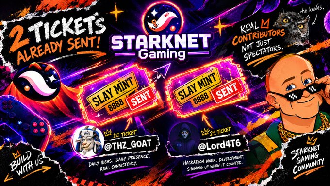 A promotional graphic for Starknet Gaming announces '2 Tickets Already Sent!' and features 'Slay Mint 8888 Sent' ticket cards for @THZ_GOAT and @Lord4T6, alongside 'Build With Us' and 'Real Contributors Not Just Spectators' messaging.
