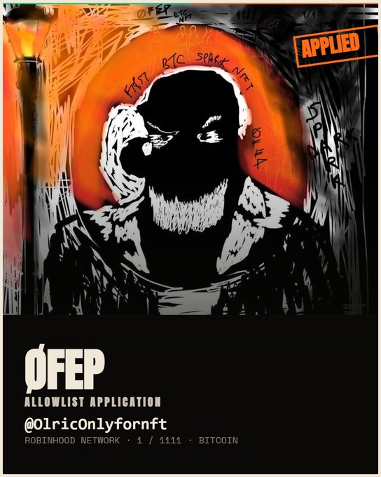 A stylized poster featuring a hooded figure with a glowing orange halo, marked 'APPLIED' and 'OFEP ALLOWLIST APPLICATION @OIricOnlyfornft', with text referencing the 'ROBINHOOD NETWORK' and 'BITCOIN'.