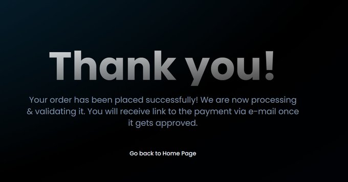 A 'Thank you!' confirmation screen stating 'Your order has been placed successfully! We are now processing & validating it. You will receive link to the payment via e-mail once it gets approved,' with a 'Go back to Home Page' link.