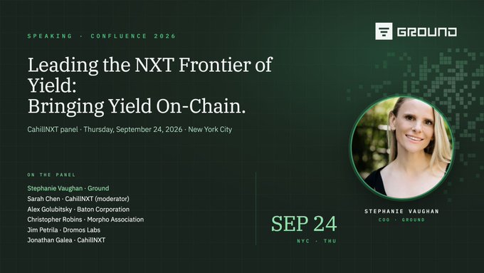 A promotional graphic for a CahiINXT panel at Confluence 2026 titled "Leading the NXT Frontier of Yield: Bringing Yield On-Chain," featuring Stephanie Vaughan of Ground, scheduled for September 24, 2026, in New York City.