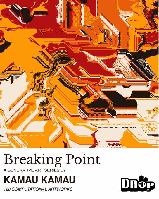 An abstract orange and red digital artwork poster titled 'Breaking Point', described as a generative art series by Kamau Kamau featuring 128 computational artworks, with a 'DROP' logo.