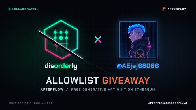 A collaboration promo graphic between "disorderly" and "@AEjej68088" announcing an "ALLOWLIST GIVEAWAY" for Afterflow, a free generative art mint on Ethereum on October 26 at 11:00 AM EDT, with the website listed as afterflow.disorderly.ai.