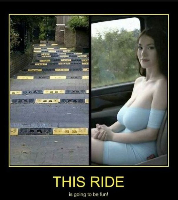 A meme-style image featuring a split picture: on the left, a road with multiple speed bumps ascending a hill, and on the right, a woman sitting in a car, with the caption 'THIS RIDE is going to be fun!'