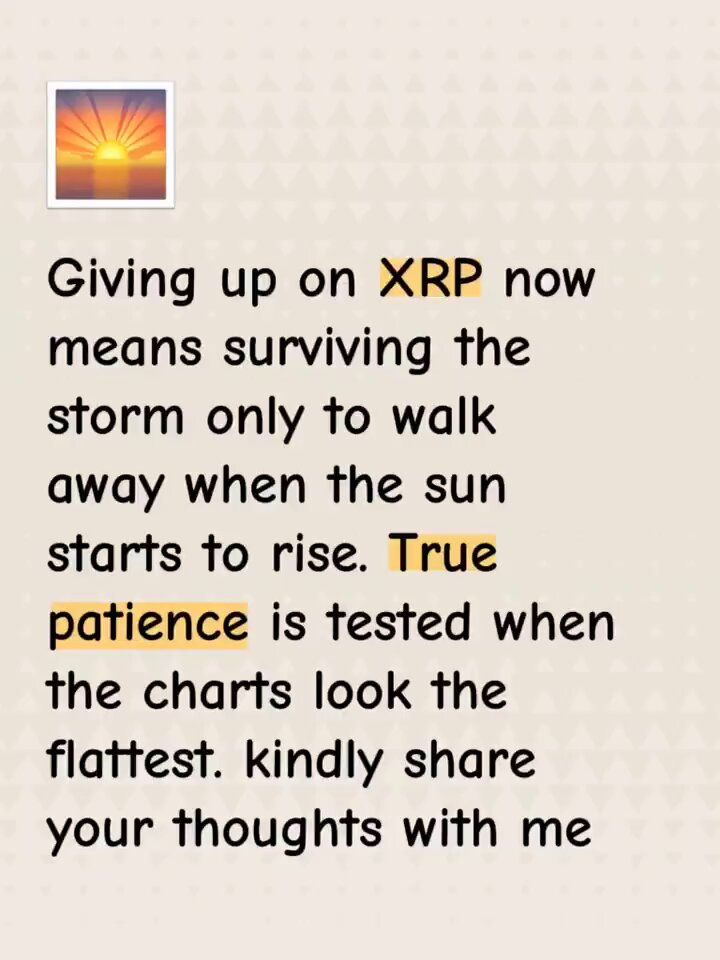 The image features a white background with a quote written about XRP, which appears to be from someone's thoughts about XRP. The text describes the meaning of giving up on XRP now, stating that it means "surviving the storm only to walk away when the sun starts to rise." The image suggests that this person is considering whether or not they should continue using XRP based on their understanding of its current state and potential future developments in the cryptocurrency space.