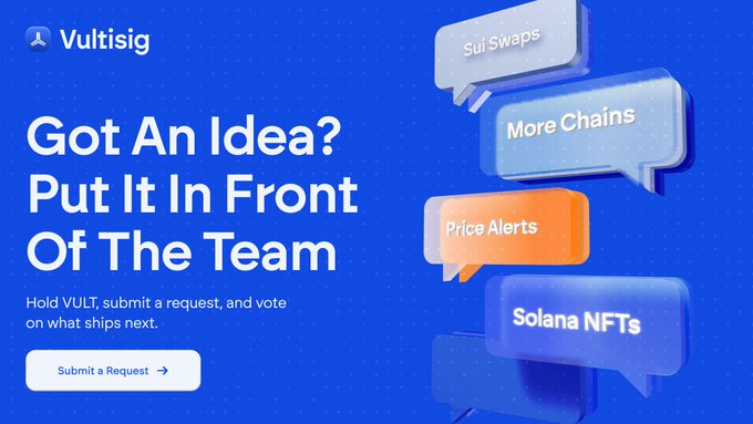 A blue promotional banner for Vultisig inviting users to 'Got An Idea? Put It In Front Of The Team' with suggestion bubbles for Sui Swaps, Price Alerts, and Solana NFTs.
