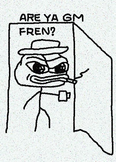 A crudely drawn meme featuring a Pepe-style figure wearing a hat and smoking a cigarette, with the text 'ARE YA GM FREN?' above it.