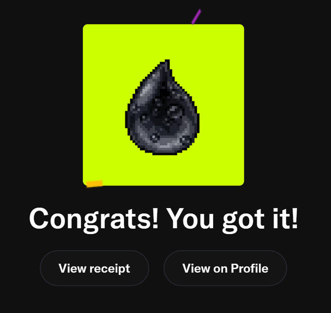 Digital collectible notification displaying a pixelated black droplet on a yellow background with the text 'Congrats! You got it!' along with 'View receipt' and 'View on Profile' buttons.