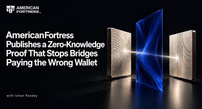 An American Fortress article header reading "AmericanFortress Publishes a Zero-Knowledge Proof That Stops Bridges Paying the Wrong Wallet" with Ishan Pandey, featuring an image of two gold plates with a blue light beam passing between them.