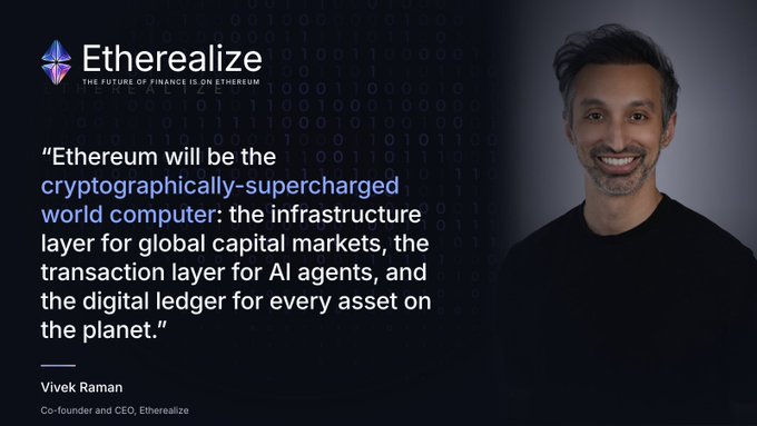 A promotional graphic for Etherealize featuring co-founder and CEO Vivek Raman alongside a quote describing Ethereum as a 'cryptographically-supercharged world computer' serving as infrastructure for global capital markets, AI transactions, and digital assets.