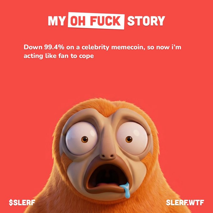 Red poster featuring a shocked orange monkey face drooling, with text 'MY OH FUCK STORY - Down 99.4% on a celebrity memecoin, so now i'm acting like fan to cope', and tags '$SLERF' and 'SLERFWTF'.