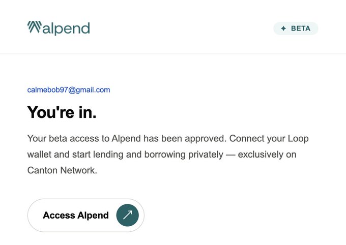 An Alpend beta access approval confirmation for calmebob97@gmail.com, inviting the user to connect their Loop wallet for private lending and borrowing on Canton Network.