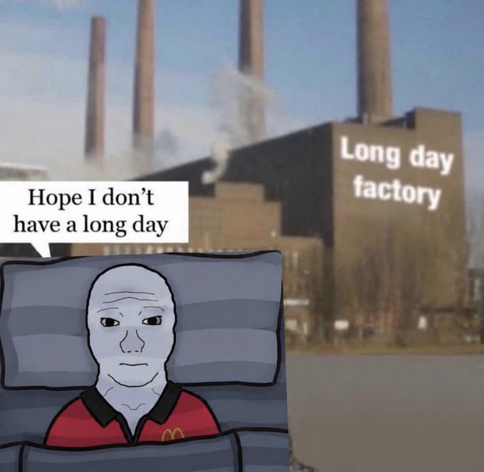 A Wojak character in a McDonald's uniform lounges on a couch saying "Hope I don't have a long day," while a factory in the background is humorously labeled "Long day factory." The meme captures the dread of Monday workdays, suggesting the Wojak will inevitably end up at the grueling "long day factory" regardless of his wishes.