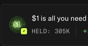 A dark user interface snippet displaying a green coin icon with '$1' next to the text '$1 is all you need' and showing a balance of 'HELD: 305K'.