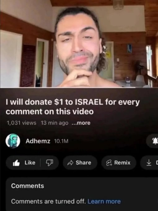 The image features a meme or funny picture of an Israeli guy with a beard, displayed alongside text that states "I will donate $1 to Israel for every comment on this video." The main focus of the image is the man's facial expression as he looks at the camera, and it seems to capture the viewer's attention. 

The post also includes some text regarding comments on the meme or picture. It is apparent that there are already a few viewers who have seen and interacted with this particular post. The post's content encourages people to donate money to Israel in response to the video's message, creating a humorous and lighthearted atmosphere.