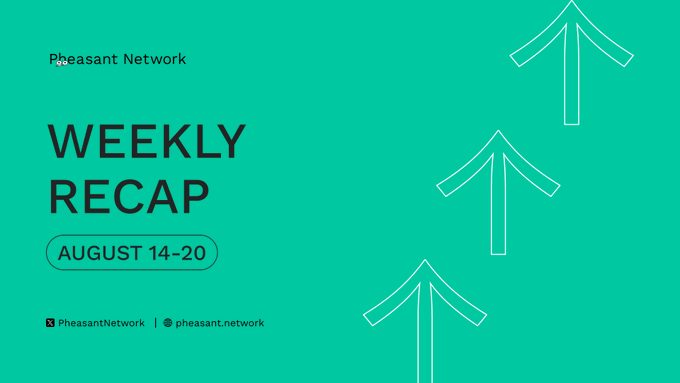 A minimalist teal graphic for 'Pheasant Network' displays 'WEEKLY RECAP' for 'AUGUST 14-20', accompanied by three white outlines of upward-pointing arrows.