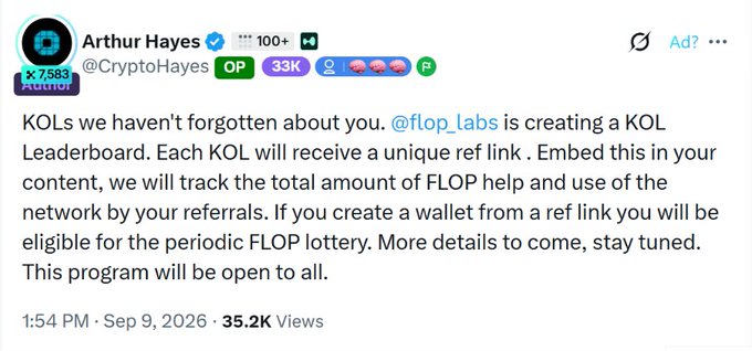 The image shows a tweet from Arthur Hayes (@CryptoHayes), with 33K likes and 35.2K views, announcing that @flop_labs is launching a KOL Leaderboard where influencers receive unique referral links to track FLOP activity and network usage, with a periodic FLOP lottery for those who create wallets from ref links. This aligns with the accompanying post about Flop Labs' upcoming referral program, where KOLs can earn rewards based on tracked referral activity.