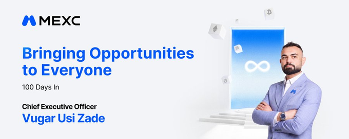 A promotional graphic for MEXC exchange featuring CEO Vugar Usi Zade alongside the text "Bringing Opportunities to Everyone" and "100 Days In Chief Executive Officer Vugar Usi Zade," highlighting his three-month tenure leading the crypto trading platform and his early strategic initiatives to shape its future direction.