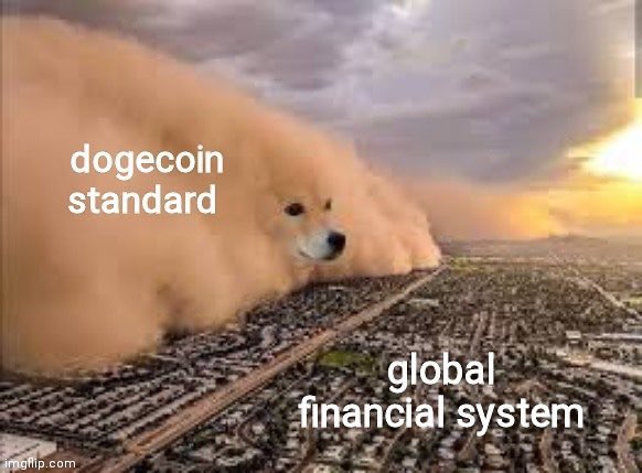 A massive doge-shaped dust cloud looms over a sprawling cityscape labeled "global financial system," with the dust cloud itself labeled "dogecoin standard," humorously illustrating the post's claim that Dogecoin will overwhelm the entire financial system.