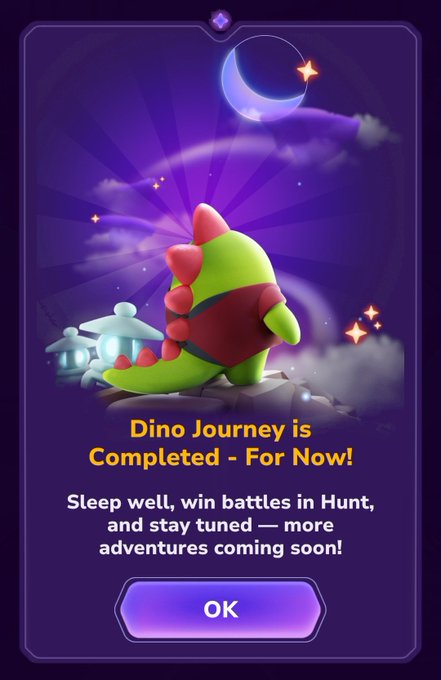 A mobile game screen shows a green dinosaur character under a night sky with the text 'Dino Journey is Completed - For Now! Sleep well, win battles in Hunt, and stay tuned — more adventures coming soon!' and an 'OK' button.