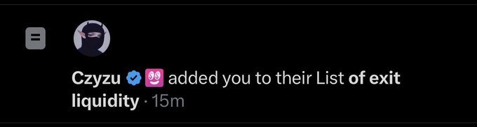 A dark-themed notification from Czyzu (with verified and 99 badges) stating they 'added you to their List of exit liquidity,' posted 15 minutes ago.