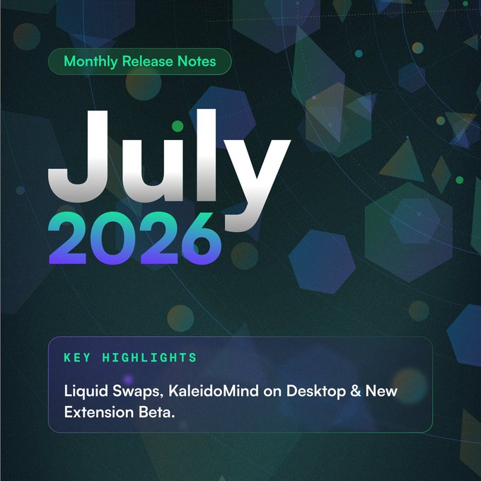 A promotional graphic titled 'Monthly Release Notes July 2026' with key highlights mentioning 'Liquid Swaps, KaleidoMind on Desktop & New Extension Beta' on a dark geometric background.