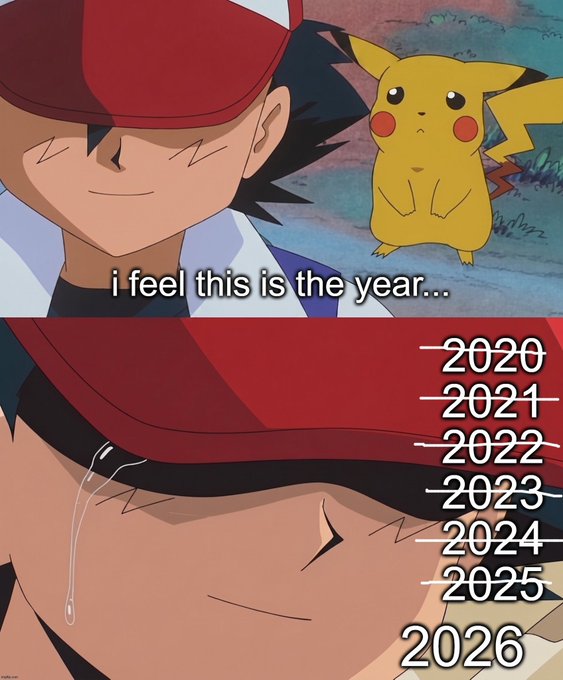 A two-panel meme shows Ash and Pikachu saying "I feel this is the year..." followed by years 2020-2025 crossed out with a tearful, hopeful Ash landing on 2026, humorously illustrating the recurring sentiment that "this is the year" with each new year bringing renewed hope.