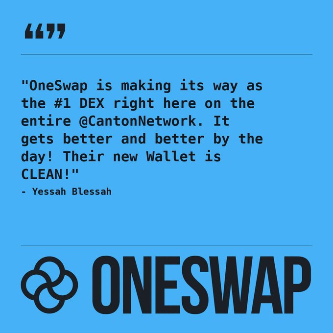 A blue promotional graphic for OneSwap featuring a testimonial: 'OneSwap is making its way as the #1 DEX right here on the entire @CantonNetwork. It gets better and better by the day! Their new Wallet is CLEAN!' — Yessah Blessah.