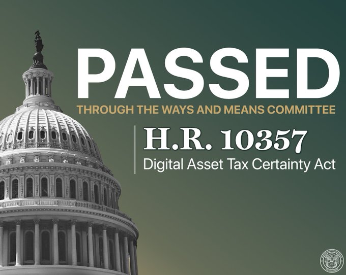 A political graphic announcing 'H.R. 10357 Digital Asset Tax Certainty Act' has 'PASSED THROUGH THE WAYS AND MEANS COMMITTEE', featuring the U.S. Capitol dome.